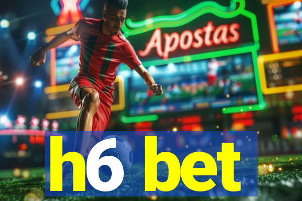 h6 bet